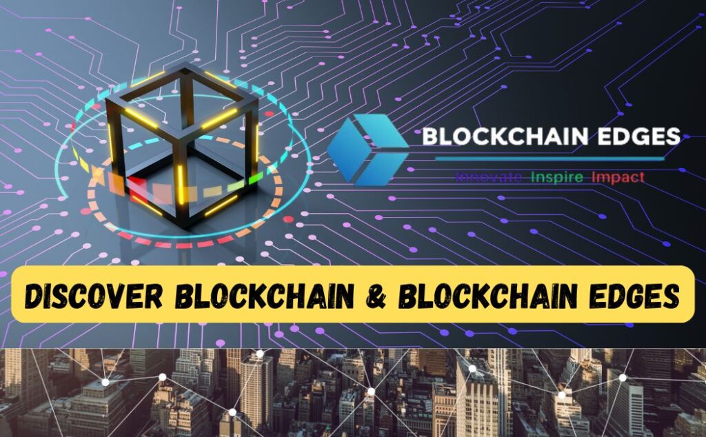Conduct Blockchain and Blockchain Edges Explore Its Solution