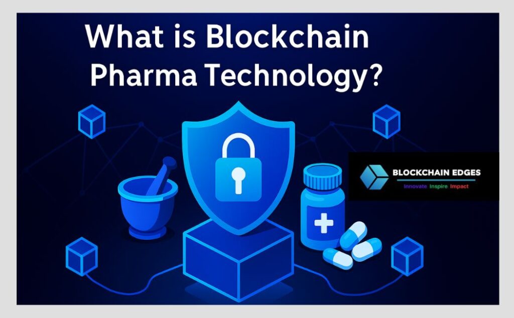 What is Blockchain Pharma Technology with Blockchain Edges